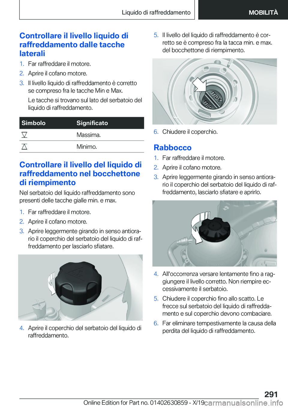 BMW 4 SERIES GRAN COUPE 2020  Libretti Di Uso E manutenzione (in Italian) �C�o�n�t�r�o�l�l�a�r�e��i�l��l�i�v�e�l�l�o��l�i�q�u�i�d�o��d�i
�r�a�f�f�r�e�d�d�a�m�e�n�t�o��d�a�l�l�e��t�a�c�c�h�e
�l�a�t�e�r�a�l�i�1�.�F�a�r��r�a�f�f�r�e�d�d�a�r�e��i�l��m�o�t�o�r�e�.�2�.�A