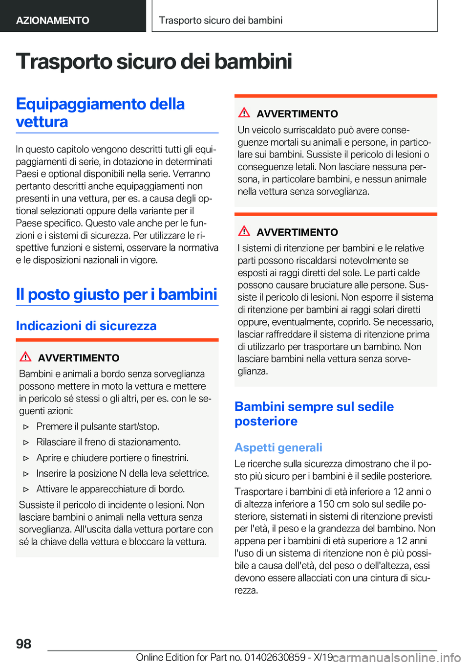 BMW 4 SERIES GRAN COUPE 2020  Libretti Di Uso E manutenzione (in Italian) �T�r�a�s�p�o�r�t�o��s�i�c�u�r�o��d�e�i��b�a�m�b�i�n�i�E�q�u�i�p�a�g�g�i�a�m�e�n�t�o��d�e�l�l�a�v�e�t�t�u�r�a
�I�n��q�u�e�s�t�o��c�a�p�i�t�o�l�o��v�e�n�g�o�n�o��d�e�s�c�r�i�t�t�i��t�u�t�t�i��