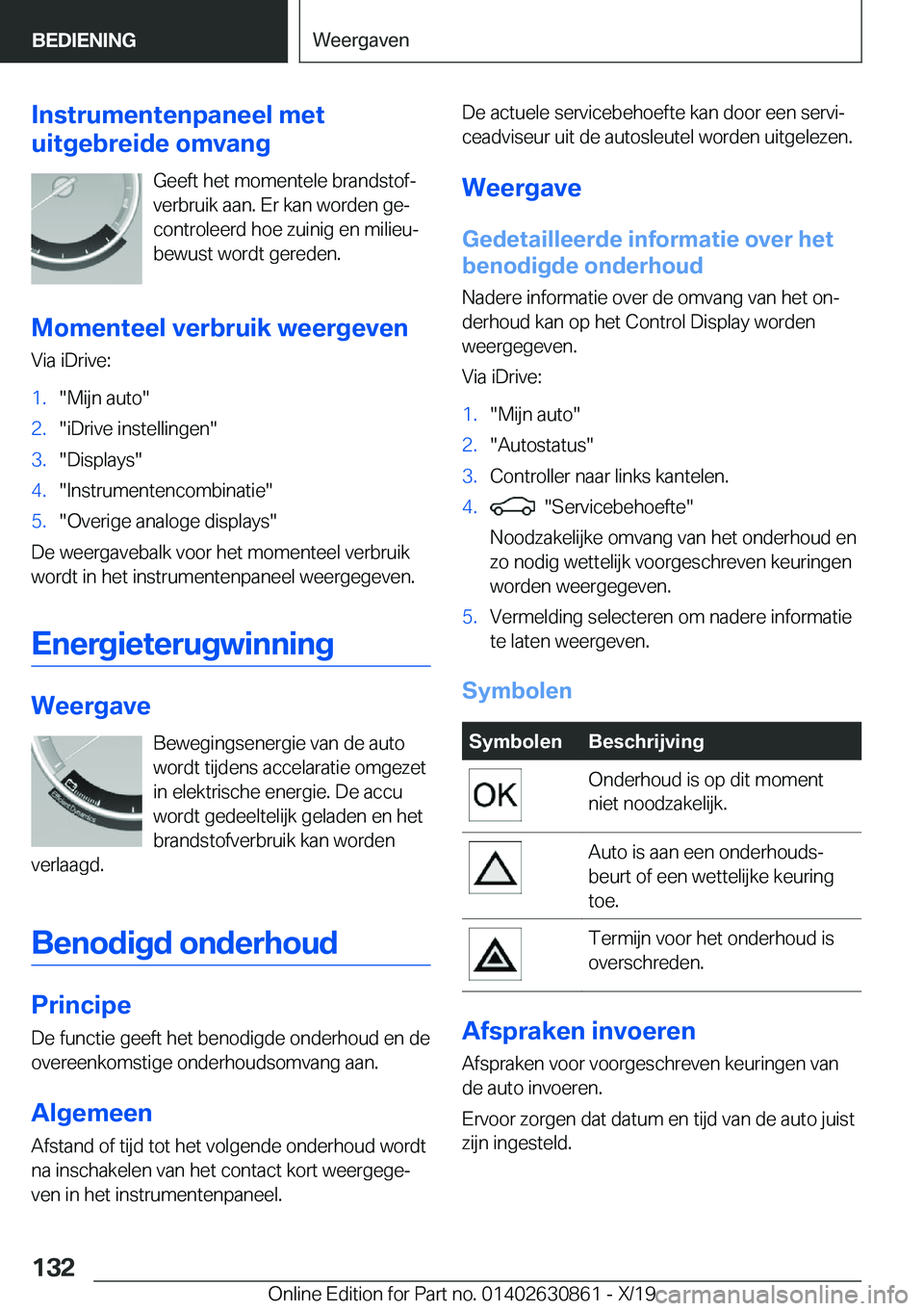 BMW 4 SERIES GRAN COUPE 2020  Instructieboekjes (in Dutch) �I�n�s�t�r�u�m�e�n�t�e�n�p�a�n�e�e�l��m�e�t
�u�i�t�g�e�b�r�e�i�d�e��o�m�v�a�n�g
�G�e�e�f�t��h�e�t��m�o�m�e�n�t�e�l�e��b�r�a�n�d�s�t�o�fj�v�e�r�b�r�u�i�k��a�a�n�.��E�r��k�a�n��w�o�r�d�e�n��g