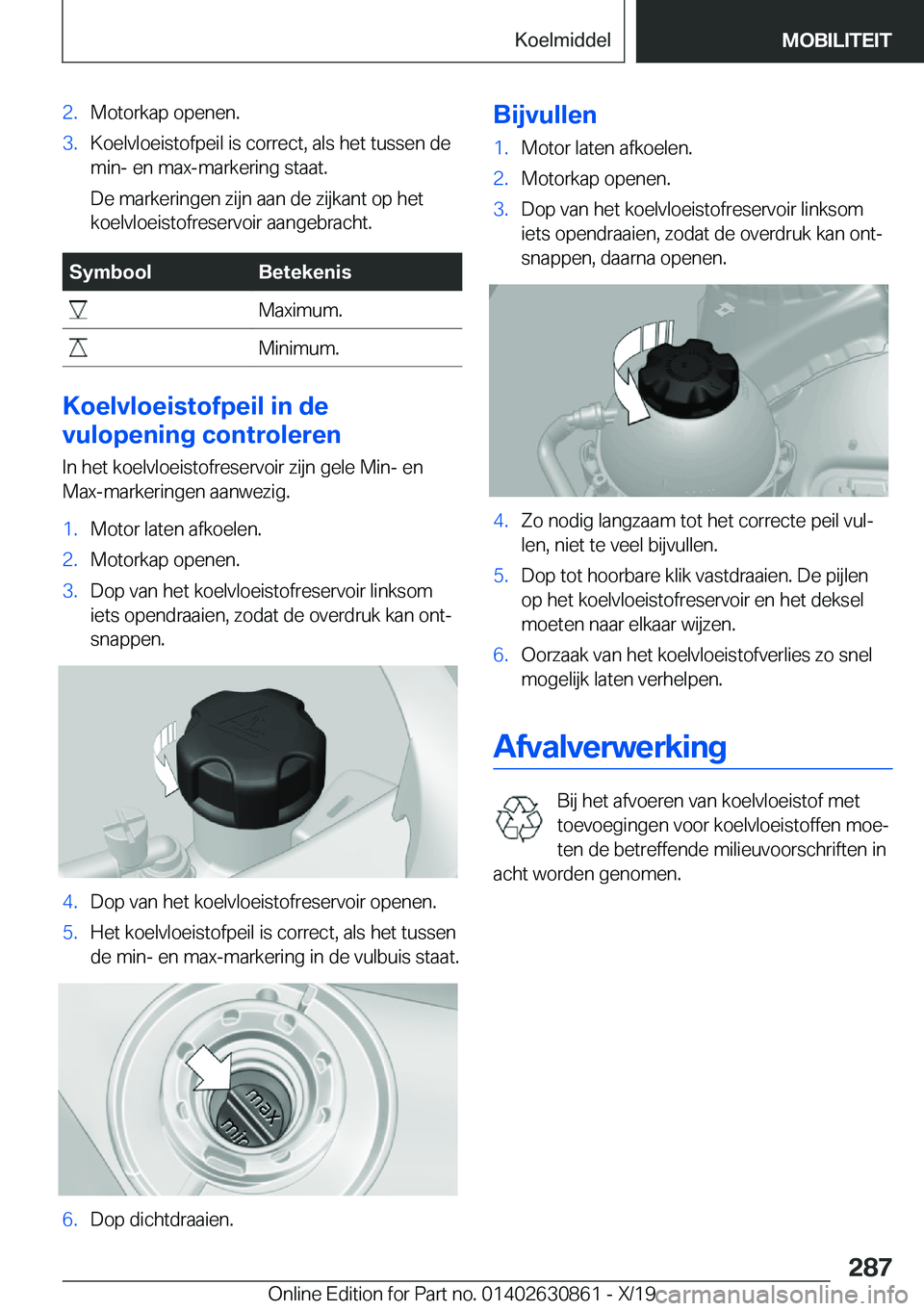BMW 4 SERIES GRAN COUPE 2020  Instructieboekjes (in Dutch) �2�.�M�o�t�o�r�k�a�p��o�p�e�n�e�n�.�3�.�K�o�e�l�v�l�o�e�i�s�t�o�f�p�e�i�l��i�s��c�o�r�r�e�c�t�,��a�l�s��h�e�t��t�u�s�s�e�n��d�e
�m�i�n�-��e�n��m�a�x�-�m�a�r�k�e�r�i�n�g��s�t�a�a�t�.
�D�e��m