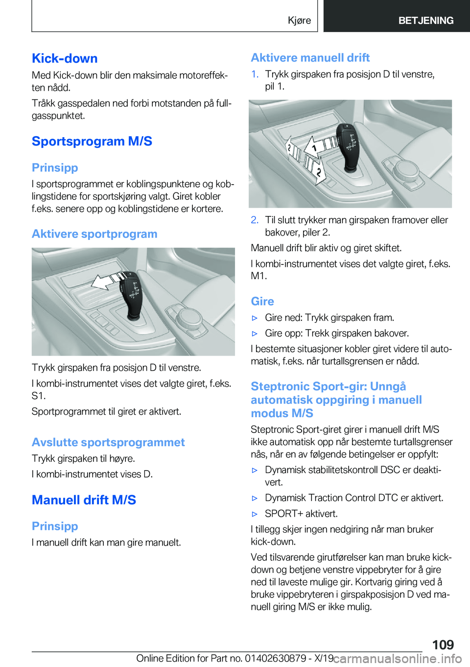 BMW 4 SERIES GRAN COUPE 2020  InstruksjonsbØker (in Norwegian) �K�i�c�k�-�d�o�w�n
�M�e�d��K�i�c�k�-�d�o�w�n��b�l�i�r��d�e�n��m�a�k�s�i�m�a�l�e��m�o�t�o�r�e�f�f�e�kj �t�e�n��n�å�d�d�.
�T�r�å�k�k��g�a�s�s�p�e�d�a�l�e�n��n�e�d��f�o�r�b�i��m�o�t�s�t�a�n�