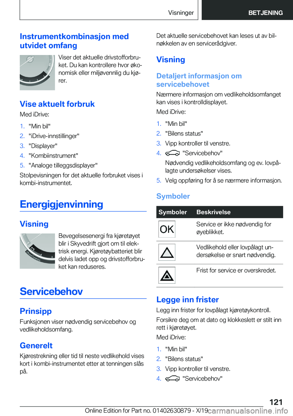 BMW 4 SERIES GRAN COUPE 2020  InstruksjonsbØker (in Norwegian) �I�n�s�t�r�u�m�e�n�t�k�o�m�b�i�n�a�s�j�o�n��m�e�d
�u�t�v�i�d�e�t��o�m�f�a�n�g
�V�i�s�e�r��d�e�t��a�k�t�u�e�l�l�e��d�r�i�v�s�t�o�f�f�o�r�b�r�uj
�k�e�t�.��D�u��k�a�n��k�o�n�t�r�o�l�l�e�r�e��h�