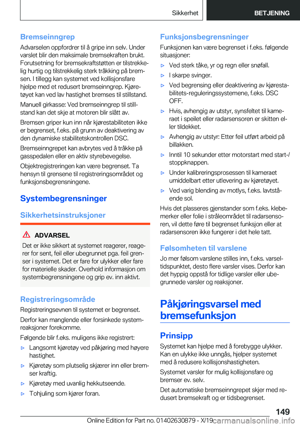 BMW 4 SERIES GRAN COUPE 2020  InstruksjonsbØker (in Norwegian) �B�r�e�m�s�e�i�n�n�g�r�e�p
�A�d�v�a�r�s�e�l�e�n��o�p�p�f�o�r�d�r�e�r��t�i�l��å��g�r�i�p�e��i�n�n��s�e�l�v�.��U�n�d�e�r
�v�a�r�s�l�e�t��b�l�i�r��d�e�n��m�a�k�s�i�m�a�l�e��b�r�e�m�s�e�k�r�a�