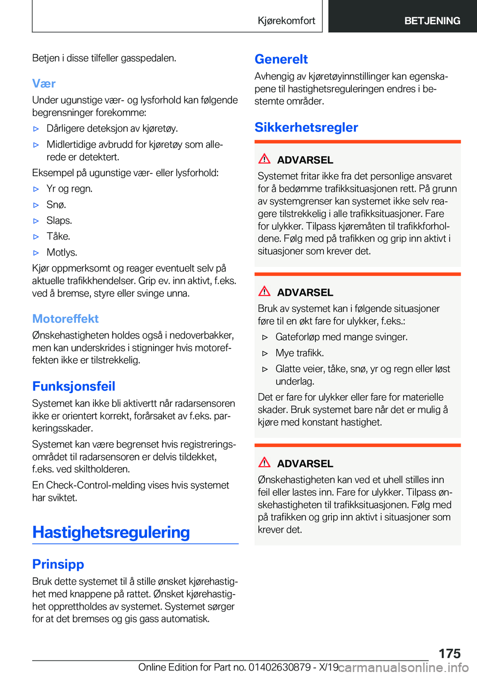 BMW 4 SERIES GRAN COUPE 2020  InstruksjonsbØker (in Norwegian) �B�e�t�j�e�n��i��d�i�s�s�e��t�i�l�f�e�l�l�e�r��g�a�s�s�p�e�d�a�l�e�n�.
�V�æ�r �U�n�d�e�r��u�g�u�n�s�t�i�g�e��v�æ�r�-��o�g��l�y�s�f�o�r�h�o�l�d��k�a�n��f�