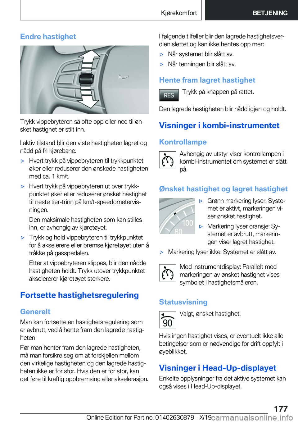 BMW 4 SERIES GRAN COUPE 2020  InstruksjonsbØker (in Norwegian) �E�n�d�r�e��h�a�s�t�i�g�h�e�t
�T�r�y�k�k��v�i�p�p�e�b�r�y�t�e�r�e�n��s�å��o�f�t�e��o�p�p��e�l�l�e�r��n�e�d��t�i�l��