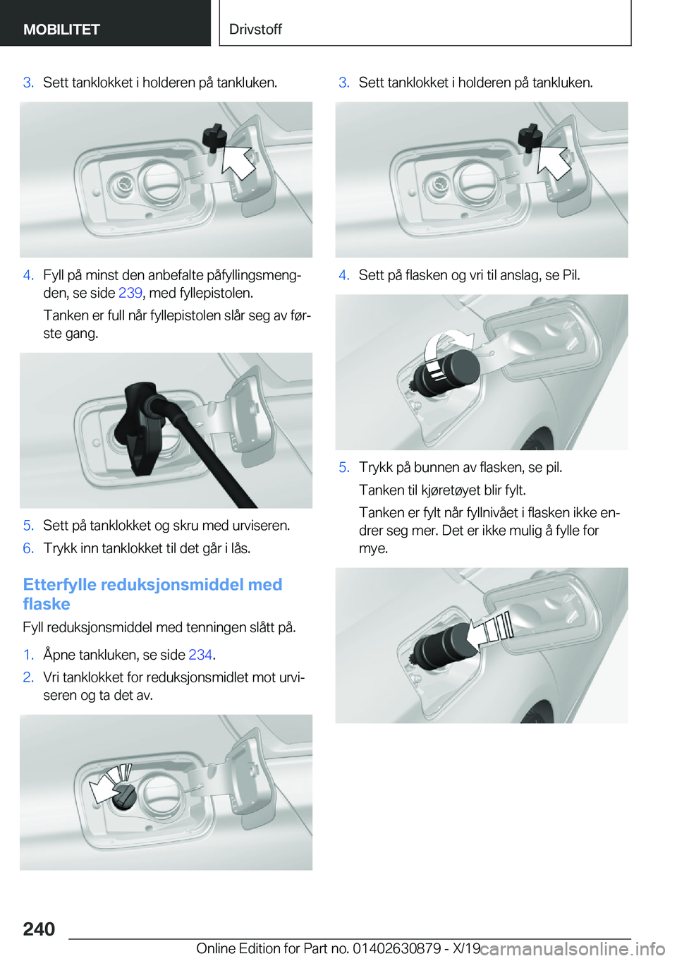 BMW 4 SERIES GRAN COUPE 2020  InstruksjonsbØker (in Norwegian) �3�.�S�e�t�t��t�a�n�k�l�o�k�k�e�t��i��h�o�l�d�e�r�e�n��p�å��t�a�n�k�l�u�k�e�n�.�4�.�F�y�l�l��p�å��m�i�n�s�t��d�e�n��a�n�b�e�f�a�l�t�e��p�å�f�y�l�l�i�n�g�s�m�e�n�gj�d�e�n�,��s�e��s�i�d�
