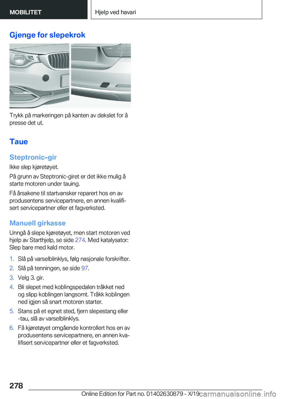 BMW 4 SERIES GRAN COUPE 2020  InstruksjonsbØker (in Norwegian) �G�j�e�n�g�e��f�o�r��s�l�e�p�e�k�r�o�k
�T�r�y�k�k��p�å��m�a�r�k�e�r�i�n�g�e�n��p�å��k�a�n�t�e�n��a�v��d�e�k�s�l�e�t��f�o�r��å
�p�r�e�s�s�e��d�e�t��u�t�.
�T�a�u�e
�S�t�e�p�t�r�o�n�i�c�-�