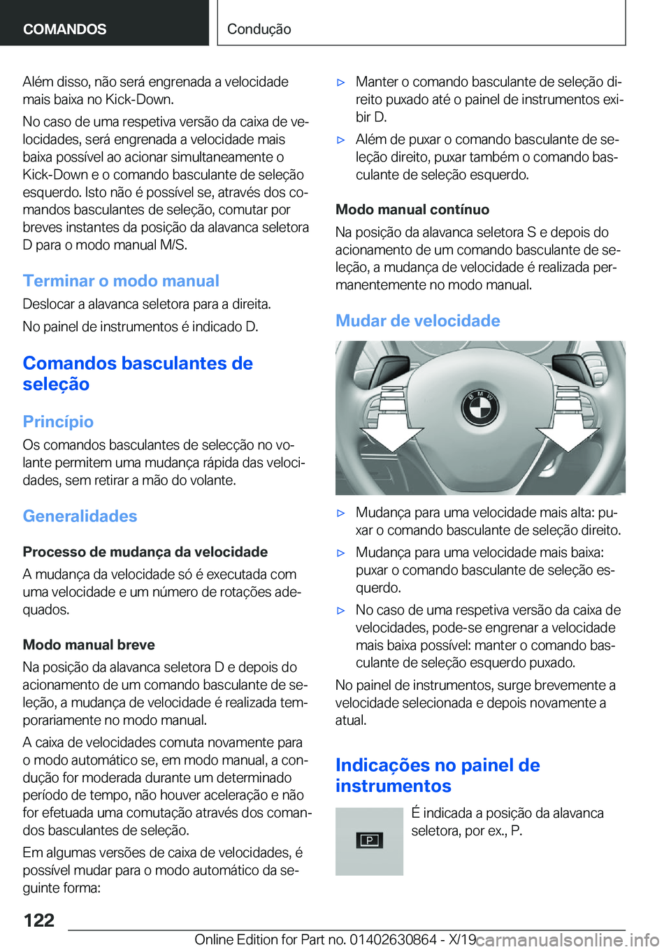 BMW 4 SERIES GRAN COUPE 2020  Manual do condutor (in Portuguese) �A�l�é�m��d�i�s�s�o�,��n�ã�o��s�e�r�á��e�n�g�r�e�n�a�d�a��a��v�e�l�o�c�i�d�a�d�e
�m�a�i�s��b�a�i�x�a��n�o��K�i�c�k�-�D�o�w�n�.
�N�o��c�a�s�o��d�e��u�m�a��r�e�s�p�e�t�i�v�a��v�e�r�s�ã