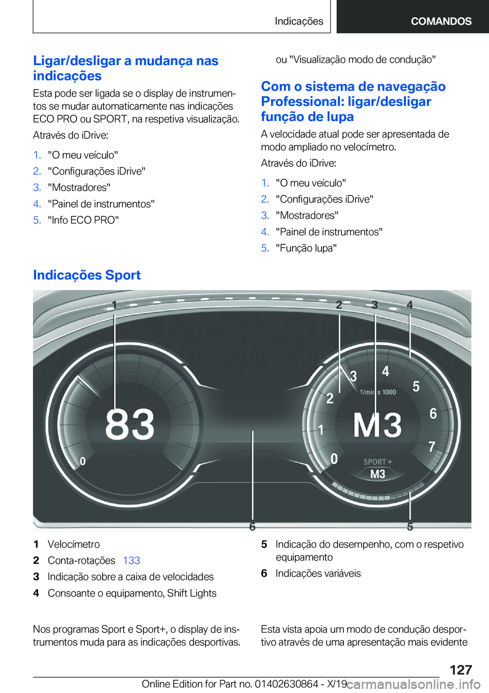 BMW 4 SERIES GRAN COUPE 2020  Manual do condutor (in Portuguese) �L�i�g�a�r�/�d�e�s�l�i�g�a�r��a��m�u�d�a�n�
