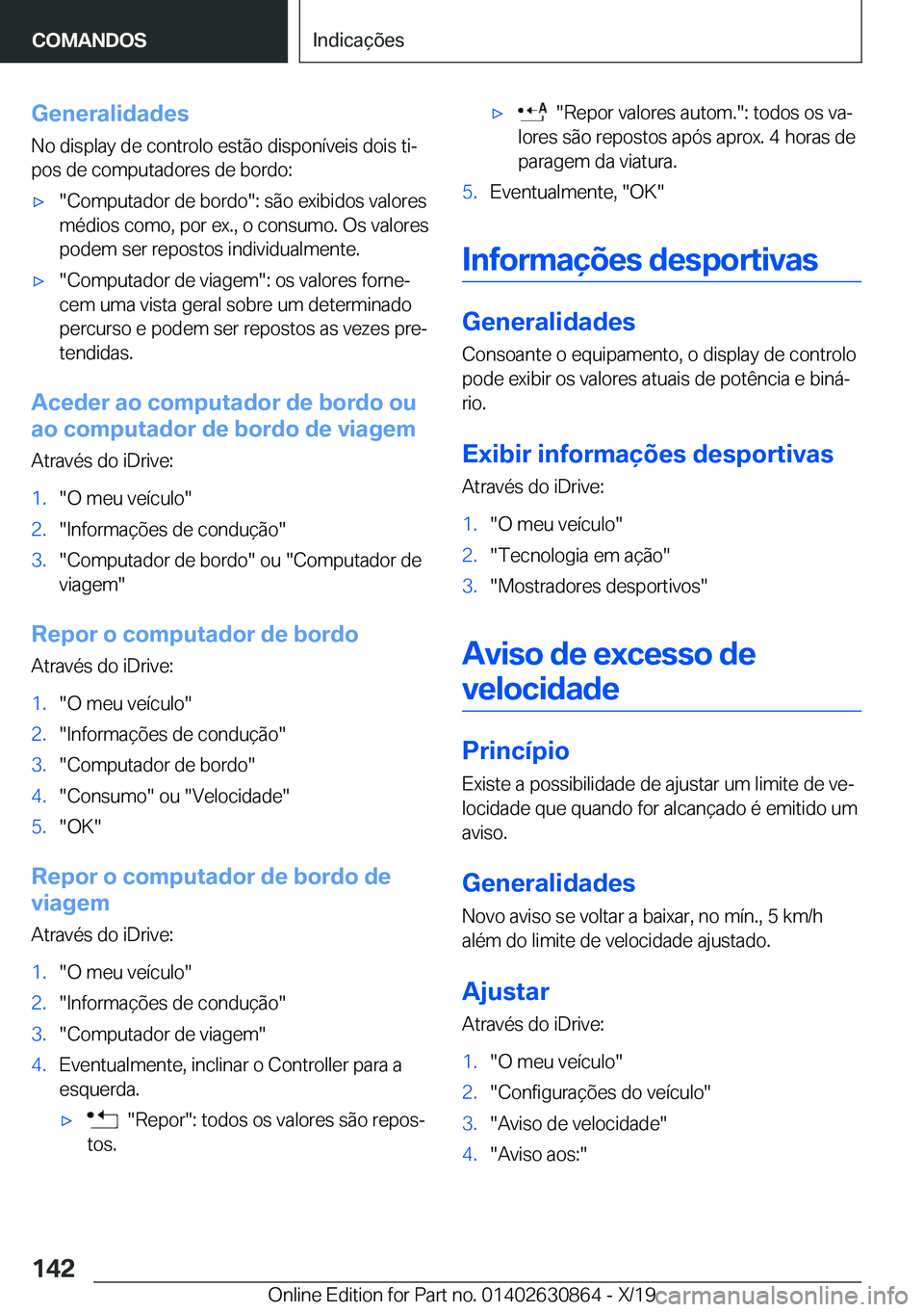 BMW 4 SERIES GRAN COUPE 2020  Manual do condutor (in Portuguese) �G�e�n�e�r�a�l�i�d�a�d�e�s
�N�o��d�i�s�p�l�a�y��d�e��c�o�n�t�r�o�l�o��e�s�t�ã�o��d�i�s�p�o�n�