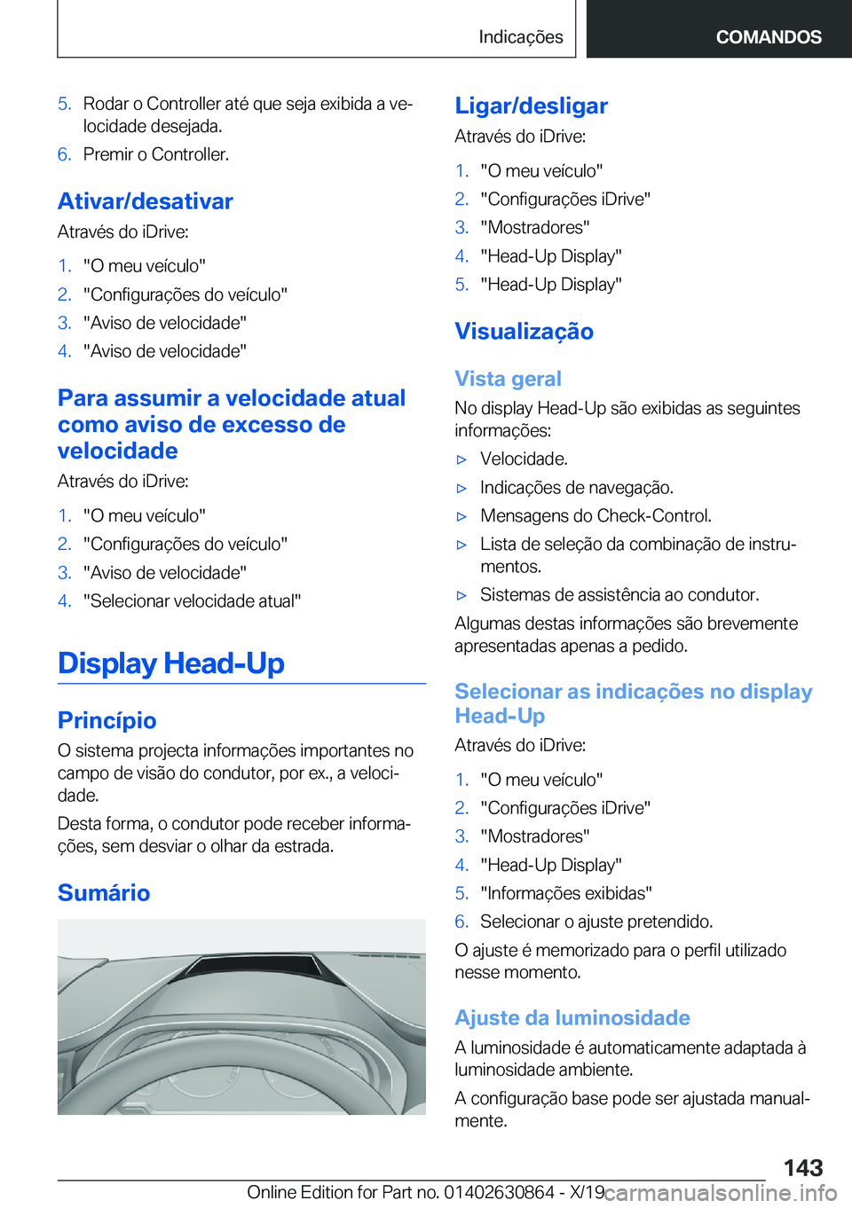 BMW 4 SERIES GRAN COUPE 2020  Manual do condutor (in Portuguese) �5�.�R�o�d�a�r��o��C�o�n�t�r�o�l�l�e�r��a�t�é��q�u�e��s�e�j�a��e�x�i�b�i�d�a��a��v�eª
�l�o�c�i�d�a�d�e��d�e�s�e�j�a�d�a�.�6�.�P�r�e�m�i�r��o��C�o�n�t�r�o�l�l�e�r�.
�A�t�i�v�a�r�/�d�e�s�a