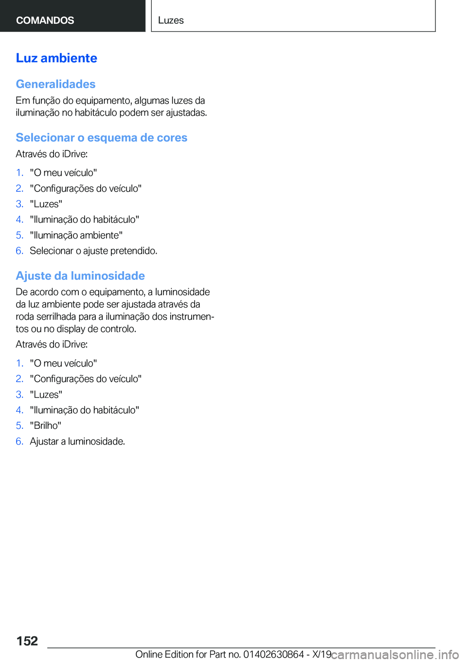 BMW 4 SERIES GRAN COUPE 2020  Manual do condutor (in Portuguese) �L�u�z��a�m�b�i�e�n�t�e�G�e�n�e�r�a�l�i�d�a�d�e�s
�E�m��f�u�n�