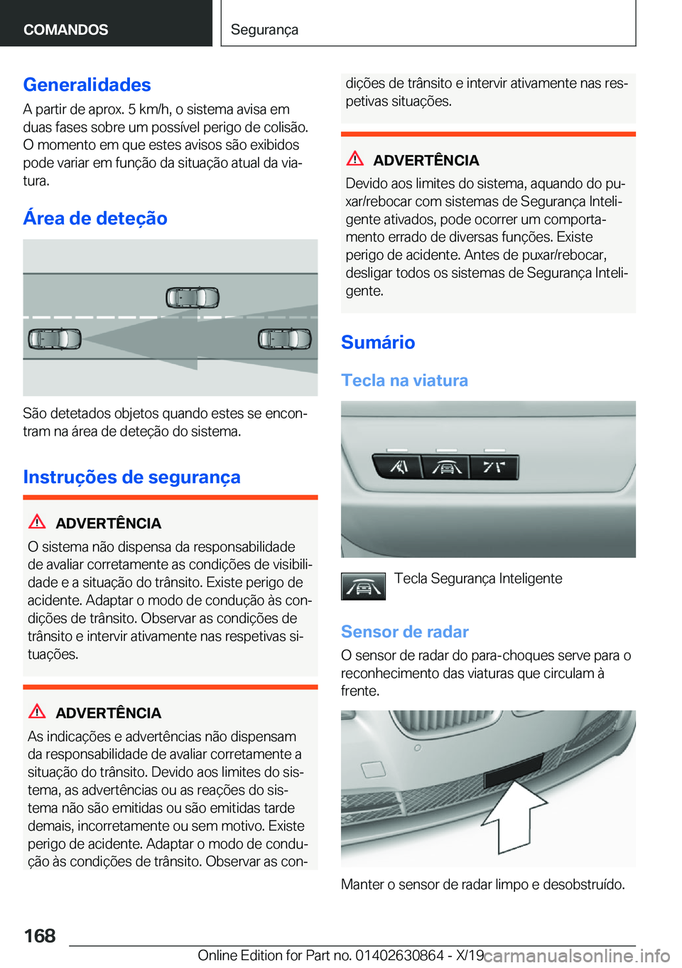 BMW 4 SERIES GRAN COUPE 2020  Manual do condutor (in Portuguese) �G�e�n�e�r�a�l�i�d�a�d�e�s
�A��p�a�r�t�i�r��d�e��a�p�r�o�x�.��5��k�m�/�h�,��o��s�i�s�t�e�m�a��a�v�i�s�a��e�m
�d�u�a�s��f�a�s�e�s��s�o�b�r�e��u�m��p�o�s�s�