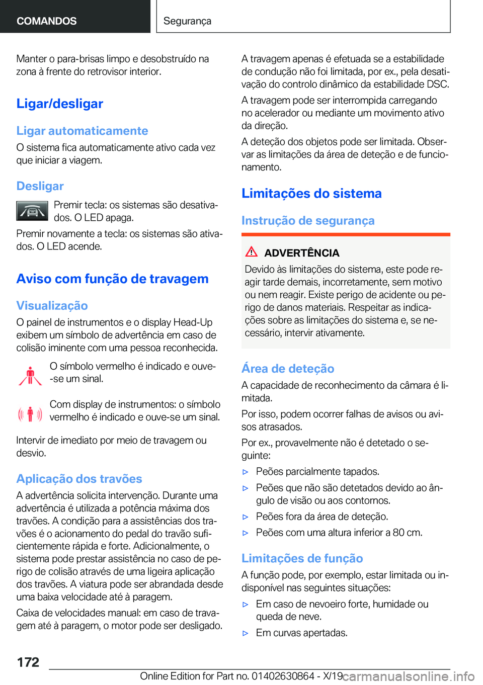 BMW 4 SERIES GRAN COUPE 2020  Manual do condutor (in Portuguese) �M�a�n�t�e�r��o��p�a�r�a�-�b�r�i�s�a�s��l�i�m�p�o��e��d�e�s�o�b�s�t�r�u�