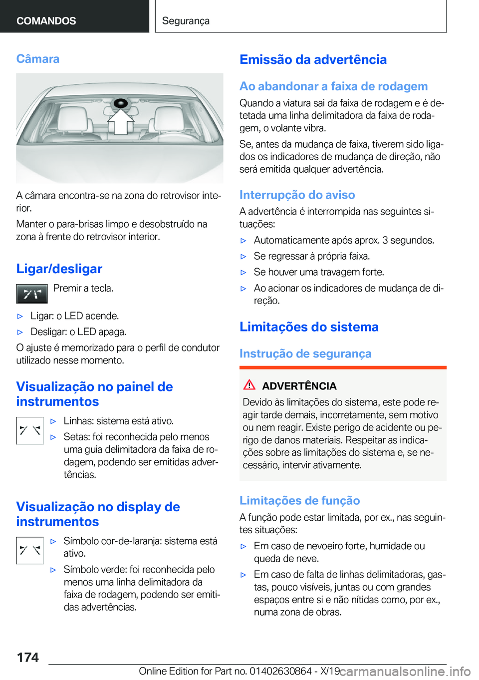 BMW 4 SERIES GRAN COUPE 2020  Manual do condutor (in Portuguese) �C�â�m�a�r�a
�A��c�â�m�a�r�a��e�n�c�o�n�t�r�a�-�s�e��n�a��z�o�n�a��d�o��r�e�t�r�o�v�i�s�o�r��i�n�t�eª
�r�i�o�r�.
�M�a�n�t�e�r��o��p�a�r�a�-�b�r�i�s�a�s��l�i�m�p�o��e��d�e�s�o�b�s�t�r�u