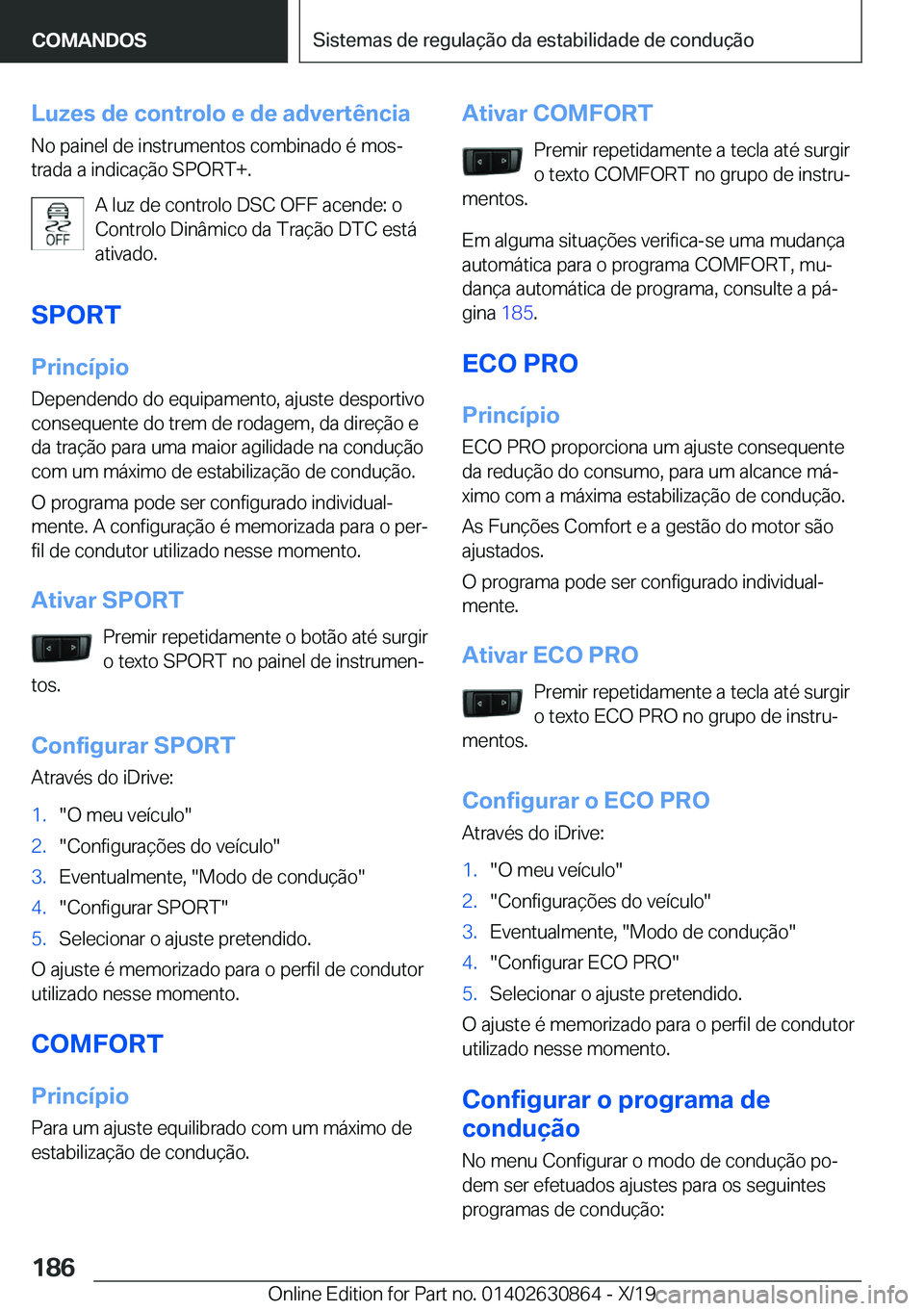 BMW 4 SERIES GRAN COUPE 2020  Manual do condutor (in Portuguese) �L�u�z�e�s��d�e��c�o�n�t�r�o�l�o��e��d�e��a�d�v�e�r�t�ê�n�c�i�a�N�o��p�a�i�n�e�l��d�e��i�n�s�t�r�u�m�e�n�t�o�s��c�o�m�b�i�n�a�d�o��é��m�o�sª
�t�r�a�d�a��a��i�n�d�i�c�a�