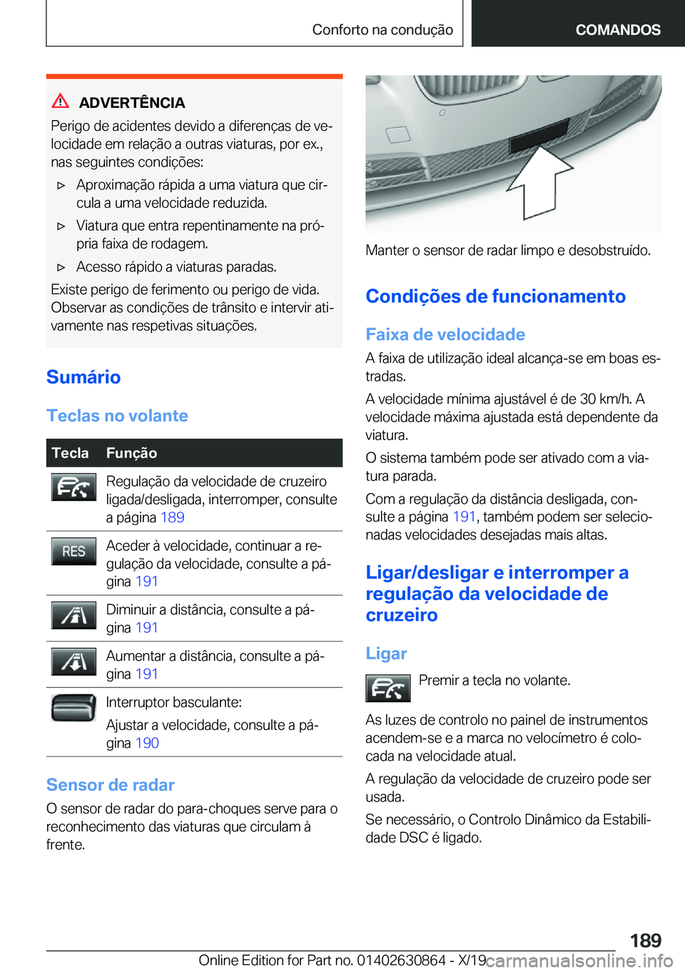 BMW 4 SERIES GRAN COUPE 2020  Manual do condutor (in Portuguese) �A�D�V�E�R�T�Ê�N�C�I�A
�P�e�r�i�g�o��d�e��a�c�i�d�e�n�t�e�s��d�e�v�i�d�o��a��d�i�f�e�r�e�n�