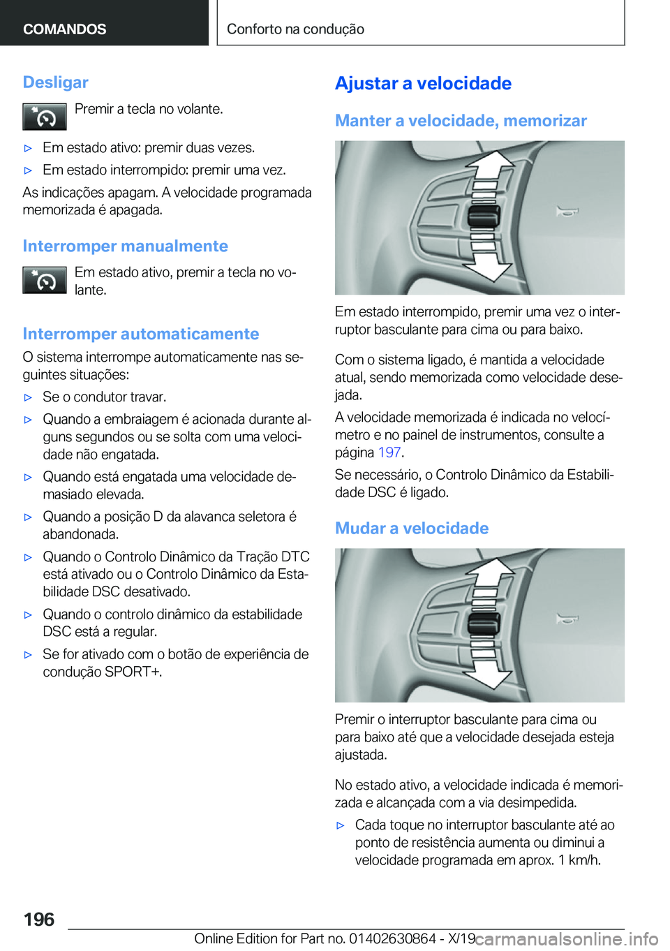 BMW 4 SERIES GRAN COUPE 2020  Manual do condutor (in Portuguese) �D�e�s�l�i�g�a�r�P�r�e�m�i�r��a��t�e�c�l�a��n�o��v�o�l�a�n�t�e�.x�E�m��e�s�t�a�d�o��a�t�i�v�o�:��p�r�e�m�i�r��d�u�a�s��v�e�z�e�s�.x�E�m��e�s�t�a�d�o��i�n�t�e�r�r�o�m�p�i�d�o�:��p�r�e�m�i