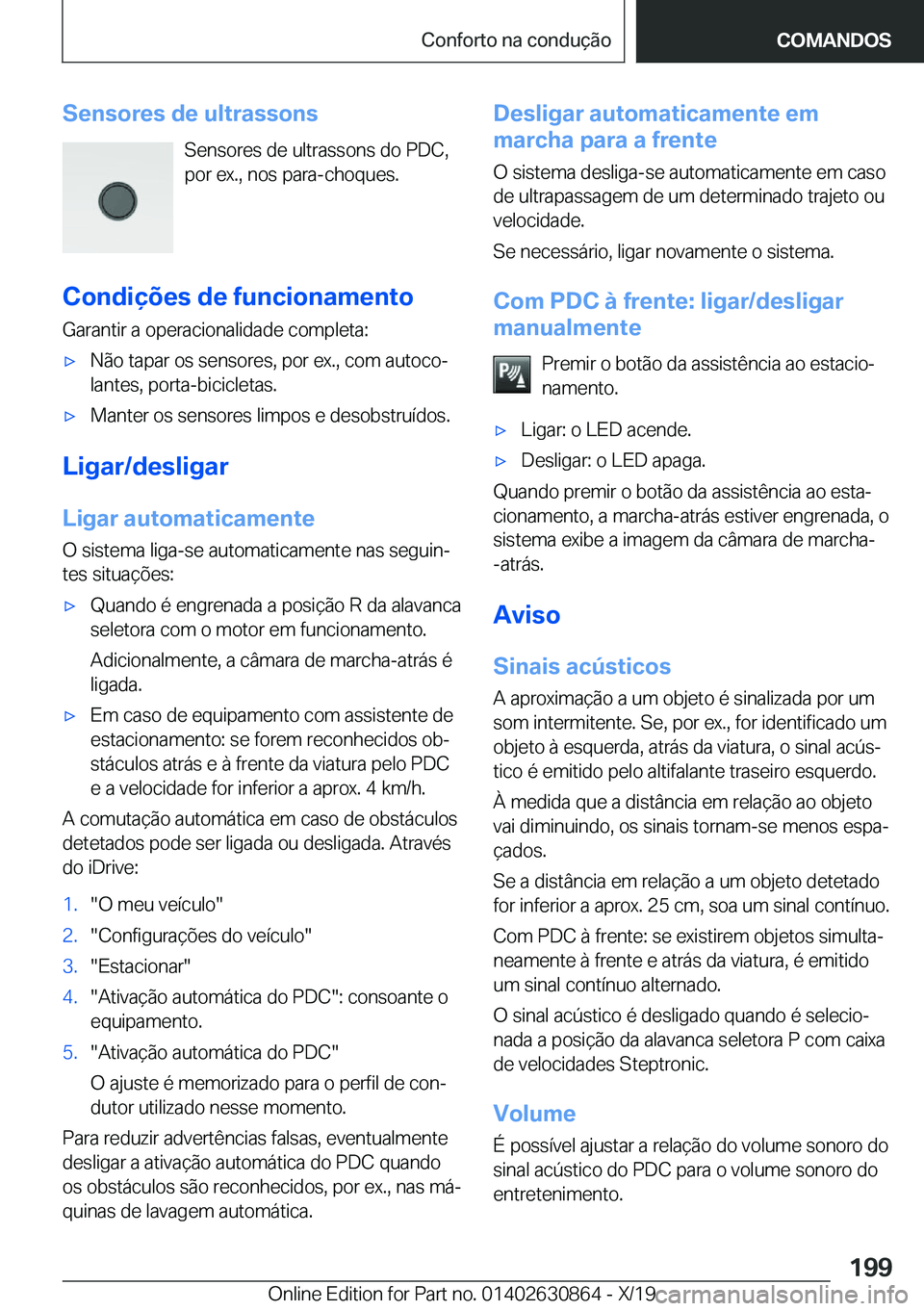 BMW 4 SERIES GRAN COUPE 2020  Manual do condutor (in Portuguese) �S�e�n�s�o�r�e�s��d�e��u�l�t�r�a�s�s�o�n�s�S�e�n�s�o�r�e�s��d�e��u�l�t�r�a�s�s�o�n�s��d�o��P�D�C�,�p�o�r��e�x�.�,��n�o�s��p�a�r�a�-�c�h�o�q�u�e�s�.
�C�o�n�d�i�