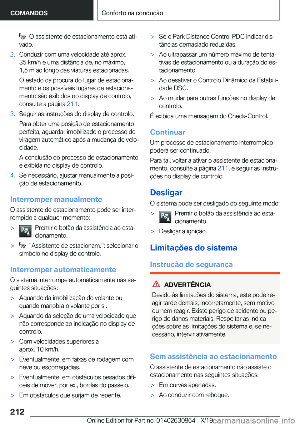 BMW 4 SERIES GRAN COUPE 2020  Manual do condutor (in Portuguese) ���O��a�s�s�i�s�t�e�n�t�e��d�e��e�s�t�a�c�i�o�n�a�m�e�n�t�o��e�s�t�á��a�t�iª
�v�a�d�o�.�2�.�C�o�n�d�u�z�i�r��c�o�m��u�m�a��v�e�l�o�c�i�d�a�d�e��a�t�é��a�p�r�o�x�.
�3�5��k�m�/�h��e��