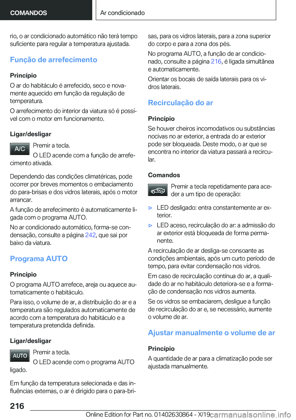 BMW 4 SERIES GRAN COUPE 2020  Manual do condutor (in Portuguese) �r�i�o�,��o��a�r��c�o�n�d�i�c�i�o�n�a�d�o��a�u�t�o�m�á�t�i�c�o��n�ã�o��t�e�r�á��t�e�m�p�o�s�u�f�i�c�i�e�n�t�e��p�a�r�a��r�e�g�u�l�a�r��a��t�e�m�p�e�r�a�t�u�r�a��a�j�u�s�t�a�d�a�.
�F�u�n