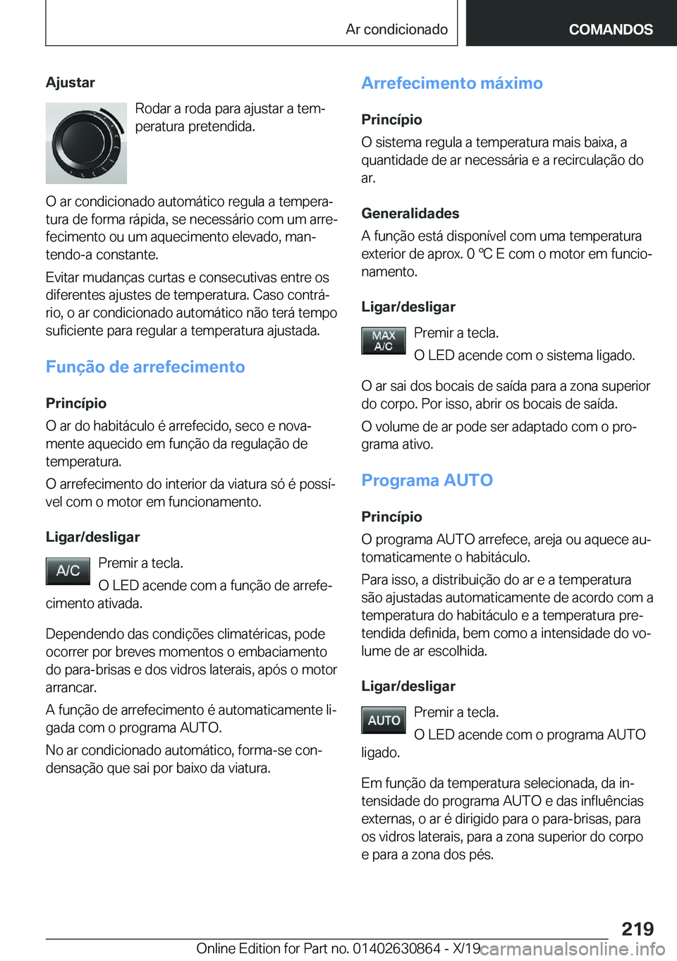 BMW 4 SERIES GRAN COUPE 2020  Manual do condutor (in Portuguese) �A�j�u�s�t�a�r�R�o�d�a�r��a��r�o�d�a��p�a�r�a��a�j�u�s�t�a�r��a��t�e�mª
�p�e�r�a�t�u�r�a��p�r�e�t�e�n�d�i�d�a�.
�O��a�r��c�o�n�d�i�c�i�o�n�a�d�o��a�u�t�o�m�á�t�i�c�o��r�e�g�u�l�a��a��t
