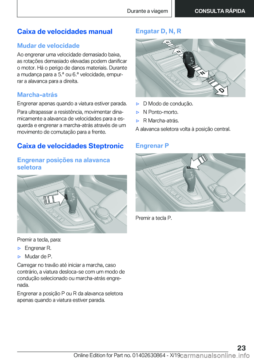 BMW 4 SERIES GRAN COUPE 2020  Manual do condutor (in Portuguese) �C�a�i�x�a��d�e��v�e�l�o�c�i�d�a�d�e�s��m�a�n�u�a�l
�M�u�d�a�r��d�e��v�e�l�o�c�i�d�a�d�e �A�o��e�n�g�r�e�n�a�r��u�m�a��v�e�l�o�c�i�d�a�d�e��d�e�m�a�s�i�a�d�o��b�a�i�x�a�,
�a�s��r�o�t�a�