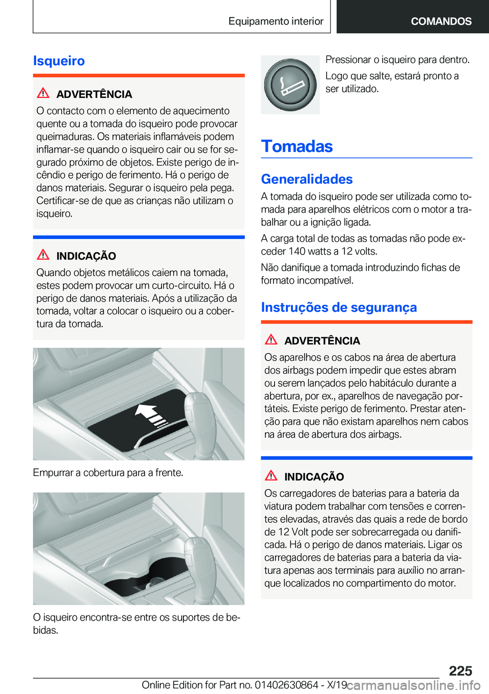 BMW 4 SERIES GRAN COUPE 2020  Manual do condutor (in Portuguese) �I�s�q�u�e�i�r�o
�A�D�V�E�R�T�Ê�N�C�I�A
�O��c�o�n�t�a�c�t�o��c�o�m��o��e�l�e�m�e�n�t�o��d�e��a�q�u�e�c�i�m�e�n�t�o �q�u�e�n�t�e��o�u��a��t�o�m�a�d�a��d�o��i�s�q�u�e�i�r�o��p�o�d�e��p�r�o