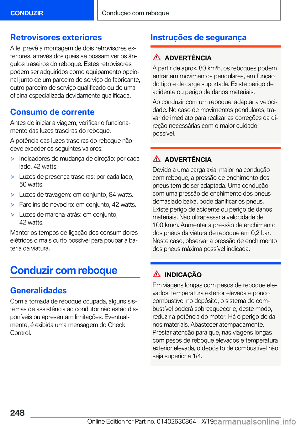 BMW 4 SERIES GRAN COUPE 2020  Manual do condutor (in Portuguese) �R�e�t�r�o�v�i�s�o�r�e�s��e�x�t�e�r�i�o�r�e�s
�A��l�e�i��p�r�e�v�ê��a��m�o�n�t�a�g�e�m��d�e��d�o�i�s��r�e�t�r�o�v�i�s�o�r�e�s��e�xª
�t�e�r�i�o�r�e�s�,��a�t�r�a�v�é�s��d�o�s��q�u�a�i�s�