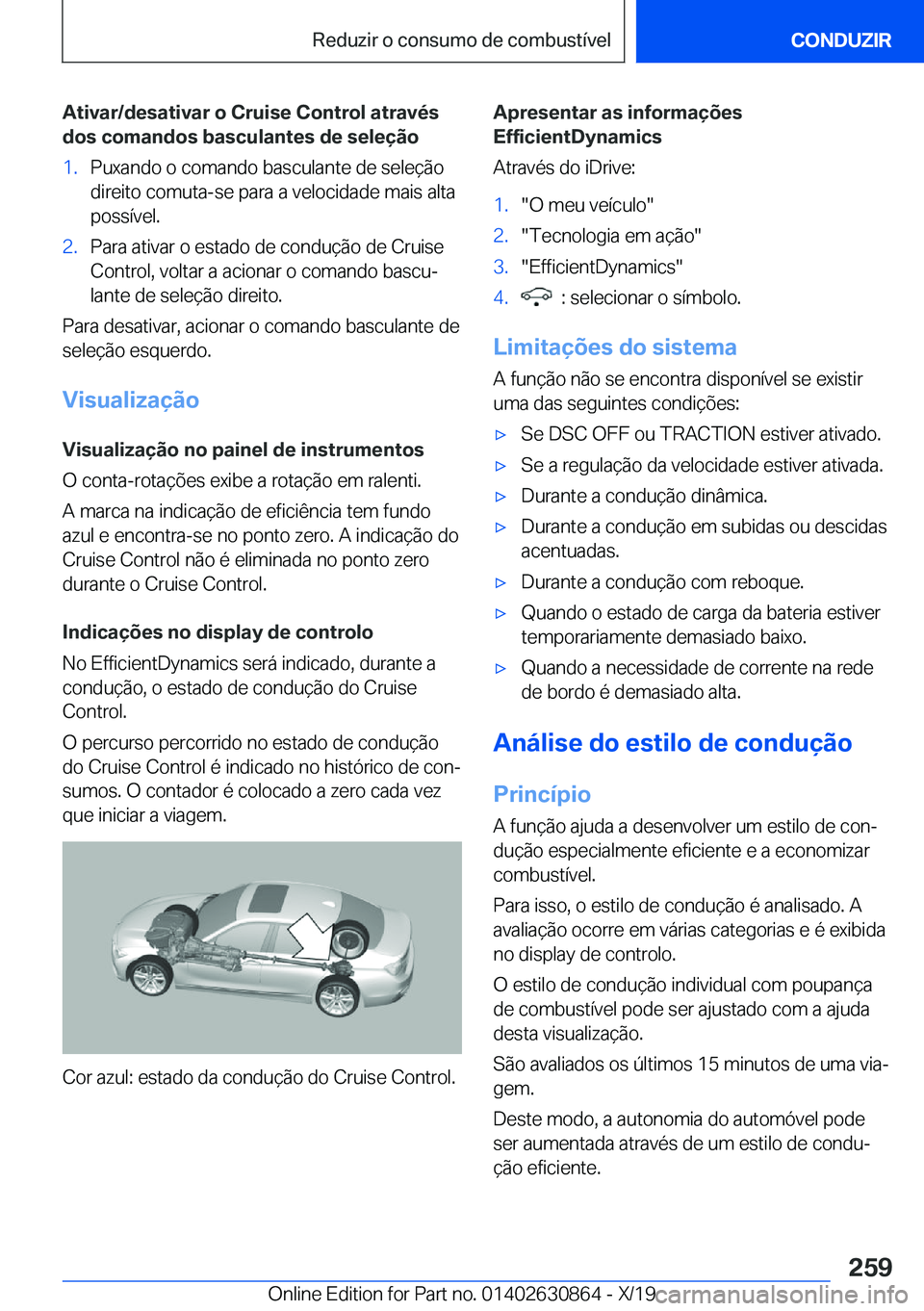 BMW 4 SERIES GRAN COUPE 2020  Manual do condutor (in Portuguese) �A�t�i�v�a�r�/�d�e�s�a�t�i�v�a�r��o��C�r�u�i�s�e��C�o�n�t�r�o�l��a�t�r�a�v�é�s�d�o�s��c�o�m�a�n�d�o�s��b�a�s�c�u�l�a�n�t�e�s��d�e��s�e�l�e�
