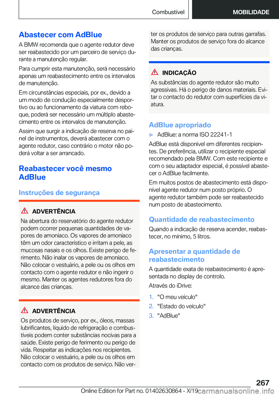 BMW 4 SERIES GRAN COUPE 2020  Manual do condutor (in Portuguese) �A�b�a�s�t�e�c�e�r��c�o�m��A�d�B�l�u�e�A��B�M�W��r�e�c�o�m�e�n�d�a��q�u�e��o��a�g�e�n�t�e��r�e�d�u�t�o�r��d�e�v�e
�s�e�r��r�e�a�b�a�s�t�e�c�i�d�o��p�o�r��u�m��p�a�r�c�e�i�r�o��d�e��s�e�