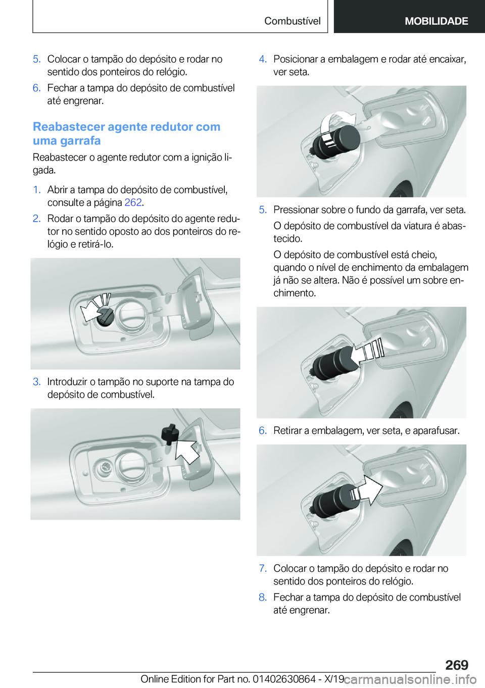 BMW 4 SERIES GRAN COUPE 2020  Manual do condutor (in Portuguese) �5�.�C�o�l�o�c�a�r��o��t�a�m�p�ã�o��d�o��d�e�p�ó�s�i�t�o��e��r�o�d�a�r��n�o
�s�e�n�t�i�d�o��d�o�s��p�o�n�t�e�i�r�o�s��d�o��r�e�l�ó�g�i�o�.�6�.�F�e�c�h�a�r��a��t�a�m�p�a��d�o��d�e�p�