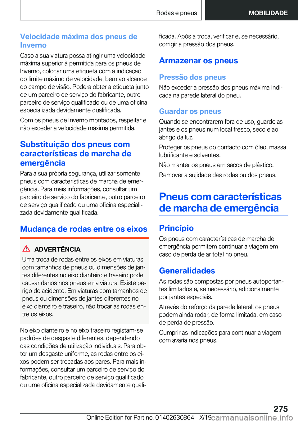 BMW 4 SERIES GRAN COUPE 2020  Manual do condutor (in Portuguese) �V�e�l�o�c�i�d�a�d�e��m�á�x�i�m�a��d�o�s��p�n�e�u�s��d�e
�I�n�v�e�r�n�o
�C�a�s�o��a��s�u�a��v�i�a�t�u�r�a��p�o�s�s�a��a�t�i�n�g�i�r��u�m�a��v�e�l�o�c�i�d�a�d�e �m�á�x�i�m�a��s�u�p�e�r�i�