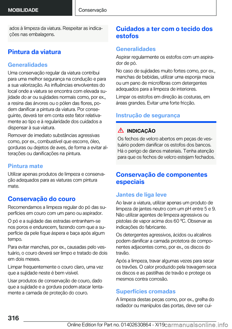 BMW 4 SERIES GRAN COUPE 2020  Manual do condutor (in Portuguese) �a�d�o�s��à��l�i�m�p�e�z�a��d�a��v�i�a�t�u�r�a�.��R�e�s�p�e�i�t�a�r��a�s��i�n�d�i�c�aª
�