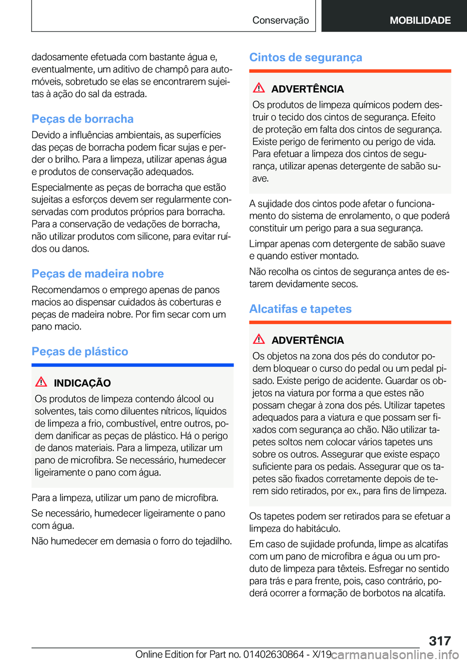 BMW 4 SERIES GRAN COUPE 2020  Manual do condutor (in Portuguese) �d�a�d�o�s�a�m�e�n�t�e��e�f�e�t�u�a�d�a��c�o�m��b�a�s�t�a�n�t�e��á�g�u�a��e�,�e�v�e�n�t�u�a�l�m�e�n�t�e�,��u�m��a�d�i�t�i�v�o��d�e��c�h�a�m�p�ô��p�a�r�a��a�u�t�oª
�m�ó�v�e�i�s�,��s�o�