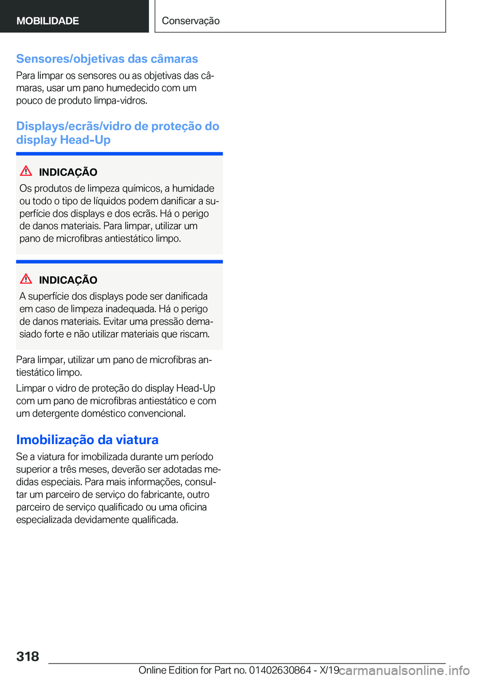 BMW 4 SERIES GRAN COUPE 2020  Manual do condutor (in Portuguese) �S�e�n�s�o�r�e�s�/�o�b�j�e�t�i�v�a�s��d�a�s��c�â�m�a�r�a�s�P�a�r�a��l�i�m�p�a�r��o�s��s�e�n�s�o�r�e�s��o�u��a�s��o�b�j�e�t�i�v�a�s��d�a�s��c�âª
�m�a�r�a�s�,��u�s�a�r��u�m��p�a�n�o��h