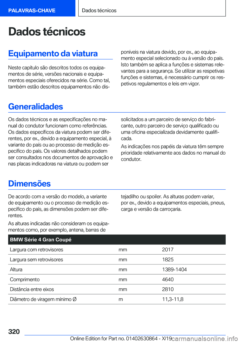 BMW 4 SERIES GRAN COUPE 2020  Manual do condutor (in Portuguese) �D�a�d�o�s��t�é�c�n�i�c�o�s�E�q�u�i�p�a�m�e�n�t�o��d�a��v�i�a�t�u�r�a
�N�e�s�t�e��c�a�p�