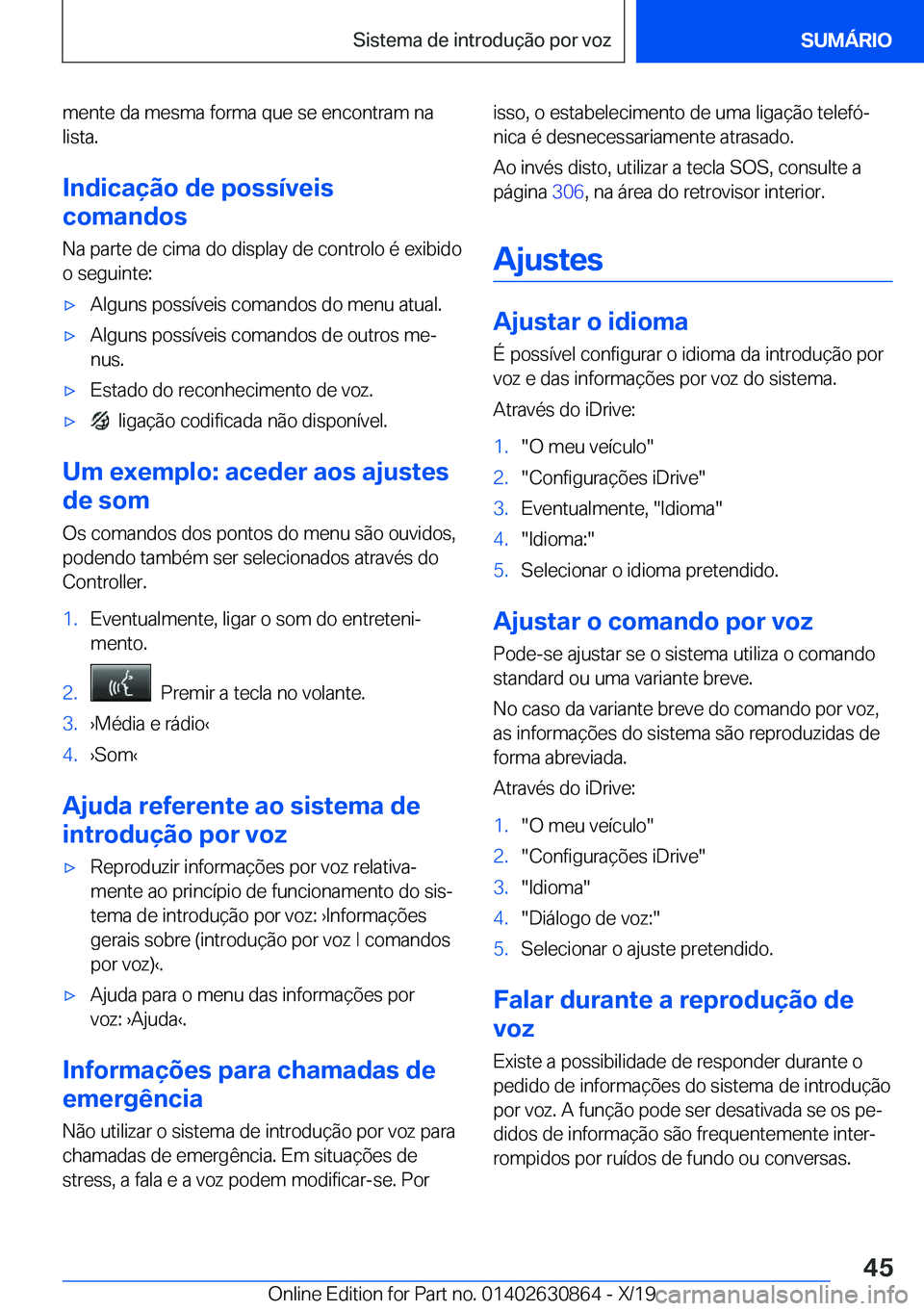 BMW 4 SERIES GRAN COUPE 2020  Manual do condutor (in Portuguese) �m�e�n�t�e��d�a��m�e�s�m�a��f�o�r�m�a��q�u�e��s�e��e�n�c�o�n�t�r�a�m��n�a�l�i�s�t�a�.
�I�n�d�i�c�a�