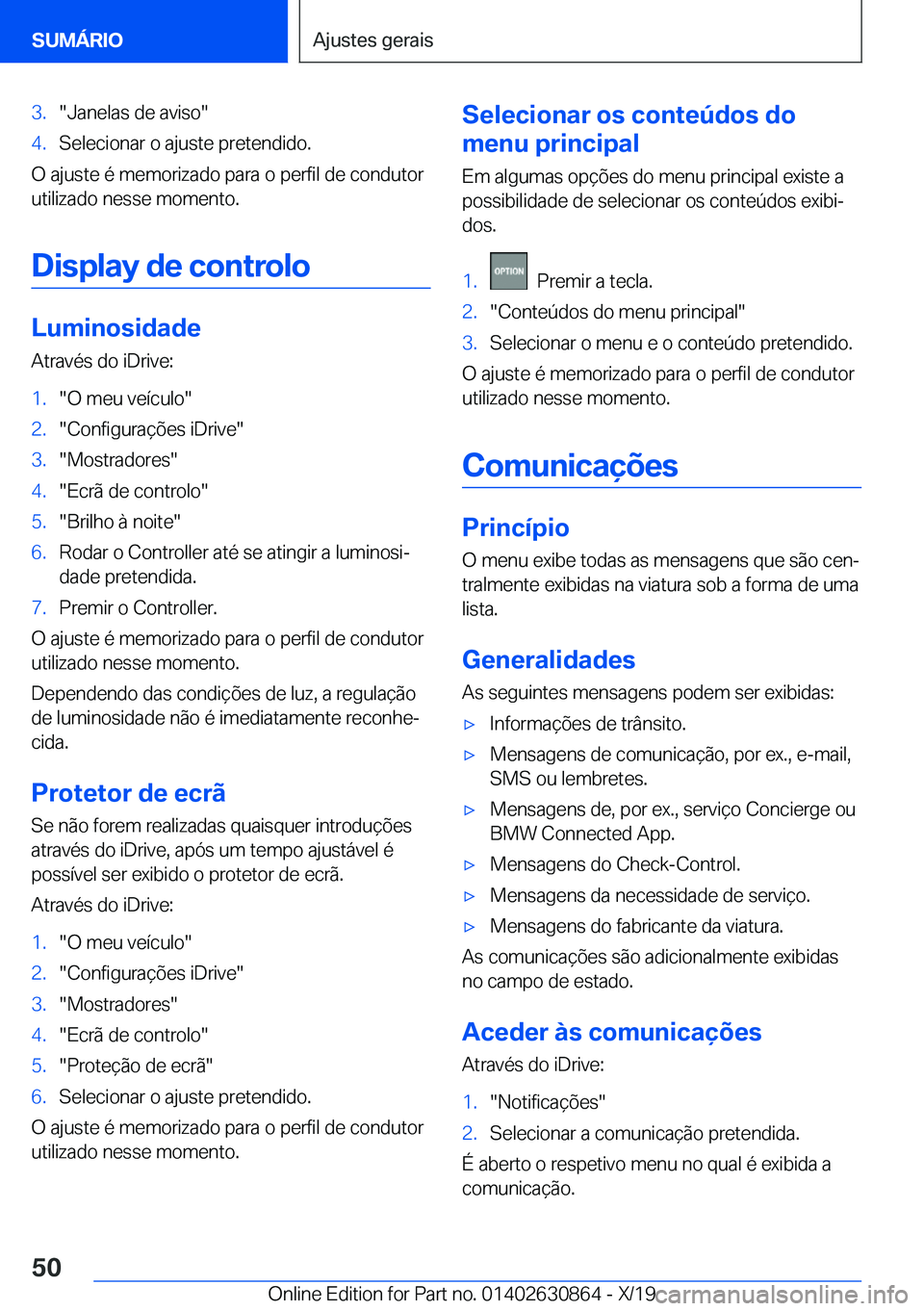 BMW 4 SERIES GRAN COUPE 2020  Manual do condutor (in Portuguese) �3�.��J�a�n�e�l�a�s��d�e��a�v�i�s�o��4�.�S�e�l�e�c�i�o�n�a�r��o��a�j�u�s�t�e��p�r�e�t�e�n�d�i�d�o�.
�O��a�j�u�s�t�e��é��m�e�m�o�r�i�z�a�d�o��p�a�r�a��o��p�e�r�f�i�l��d�e��c�o�n�d�u�t�o