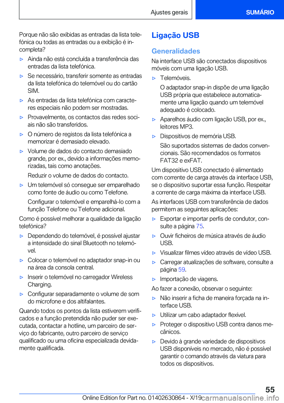 BMW 4 SERIES GRAN COUPE 2020  Manual do condutor (in Portuguese) �P�o�r�q�u�e��n�ã�o��s�ã�o��e�x�i�b�i�d�a�s��a�s��e�n�t�r�a�d�a�s��d�a��l�i�s�t�a��t�e�l�eª�f�ó�n�i�c�a��o�u��t�o�d�a�s��a�s��e�n�t�r�a�d�a�s��o�u��a��e�x�i�b�i�