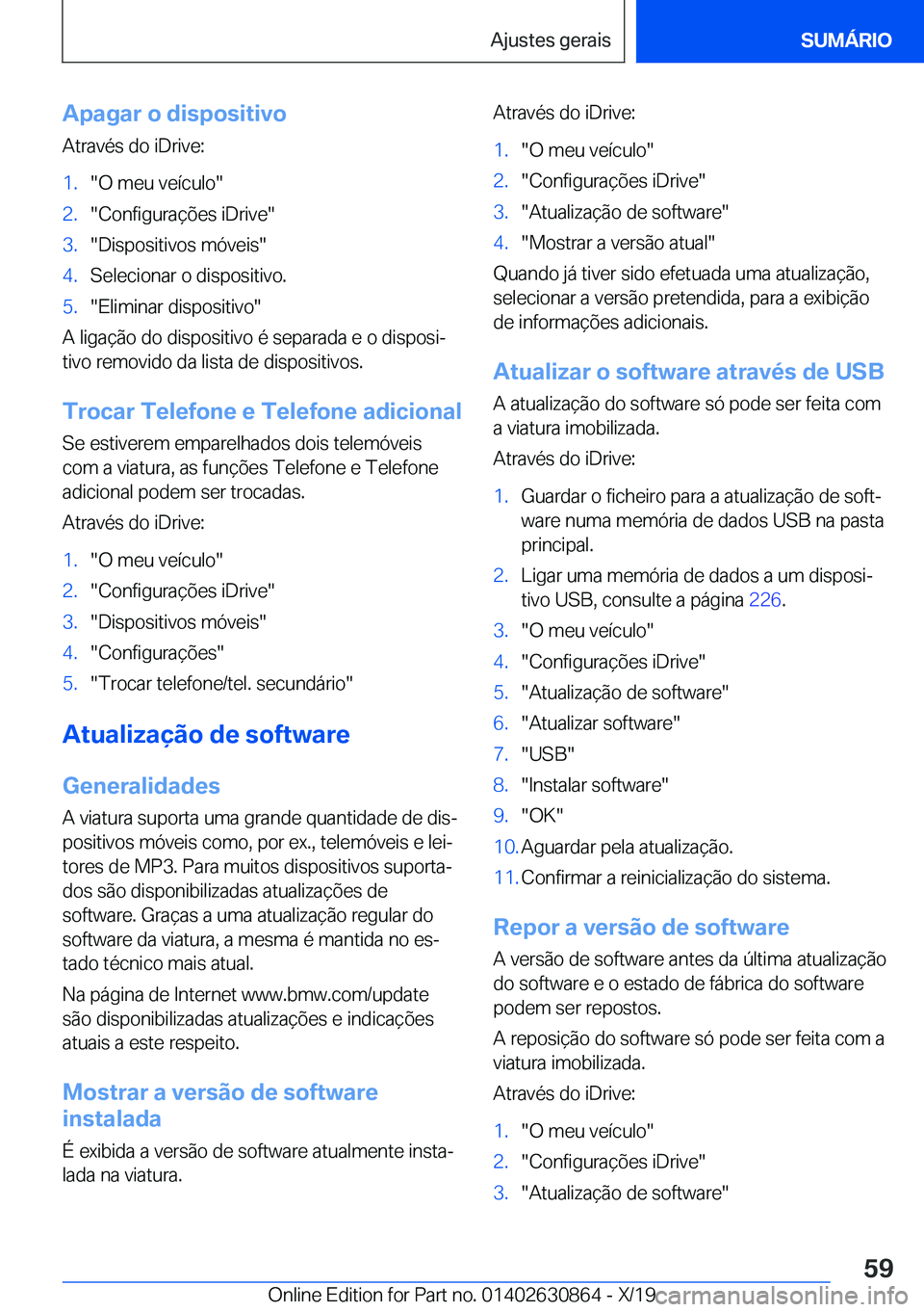 BMW 4 SERIES GRAN COUPE 2020  Manual do condutor (in Portuguese) �A�p�a�g�a�r��o��d�i�s�p�o�s�i�t�i�v�o�A�t�r�a�v�é�s��d�o��i�D�r�i�v�e�:�1�.��O��m�e�u��v�e�