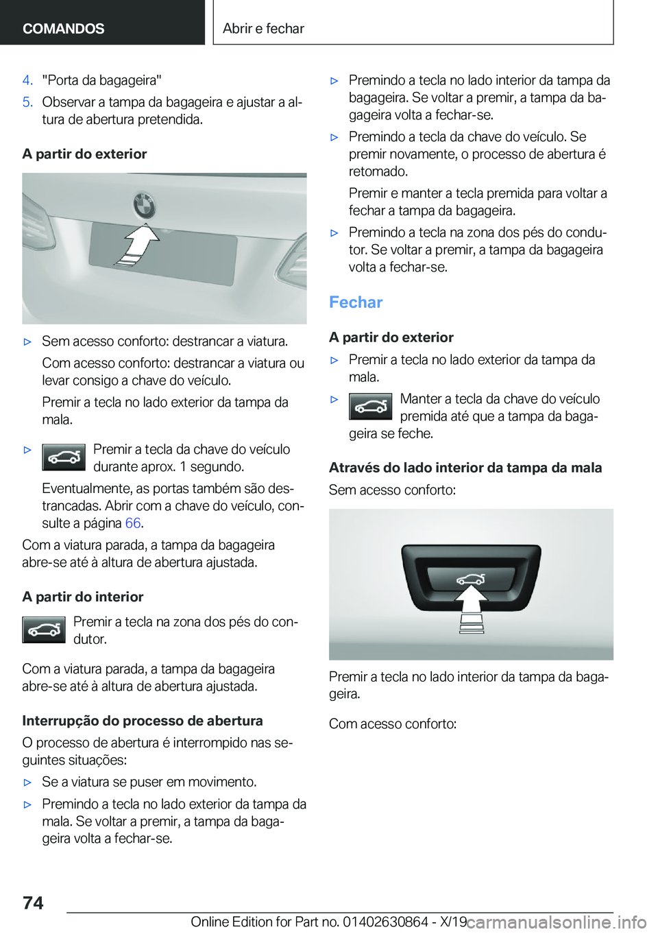 BMW 4 SERIES GRAN COUPE 2020  Manual do condutor (in Portuguese) �4�.��P�o�r�t�a��d�a��b�a�g�a�g�e�i�r�a��5�.�O�b�s�e�r�v�a�r��a��t�a�m�p�a��d�a��b�a�g�a�g�e�i�r�a��e��a�j�u�s�t�a�r��a��a�lª�t�u�r�a��d�e��a�b�e�r�t�u�r�a��p�r�e�t�e�n�d�i�d�a�.
�A�