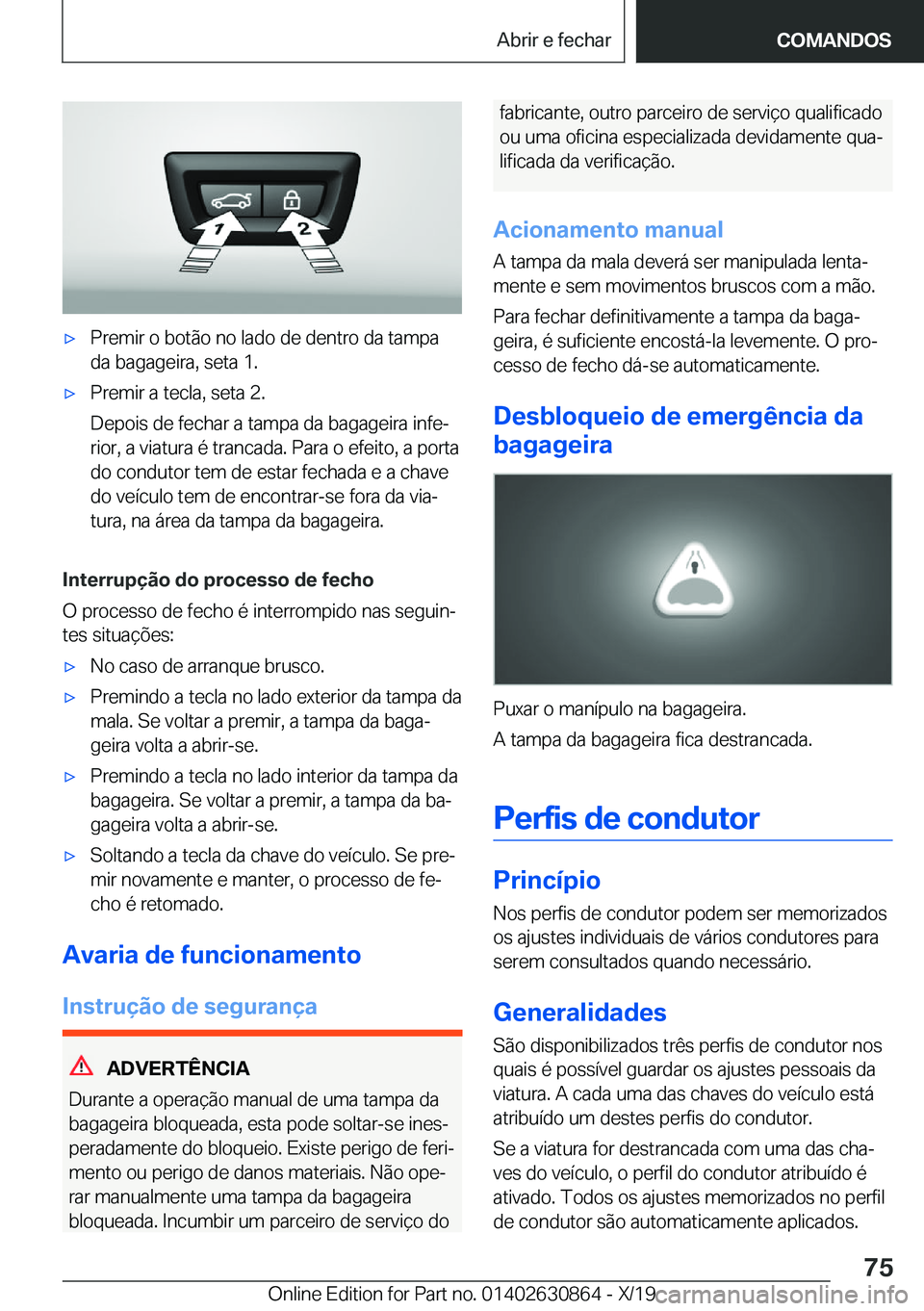BMW 4 SERIES GRAN COUPE 2020  Manual do condutor (in Portuguese) x�P�r�e�m�i�r��o��b�o�t�ã�o��n�o��l�a�d�o��d�e��d�e�n�t�r�o��d�a��t�a�m�p�a
�d�a��b�a�g�a�g�e�i�r�a�,��s�e�t�a��1�.x�P�r�e�m�i�r��a��t�e�c�l�a�,��s�e�t�a��2�.
�D�e�p�o�i�s��d�e��f�