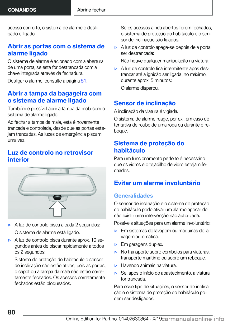 BMW 4 SERIES GRAN COUPE 2020  Manual do condutor (in Portuguese) �a�c�e�s�s�o��c�o�n�f�o�r�t�o�,��o��s�i�s�t�e�m�a��d�e��a�l�a�r�m�e��é��d�e�s�l�iª�g�a�d�o��e��l�i�g�a�d�o�.
�A�b�r�i�r��a�s��p�o�r�t�a�s��c�o�m��o��s�i�s�t�e�m�a��d�e
�a�l�a�r�m�e�