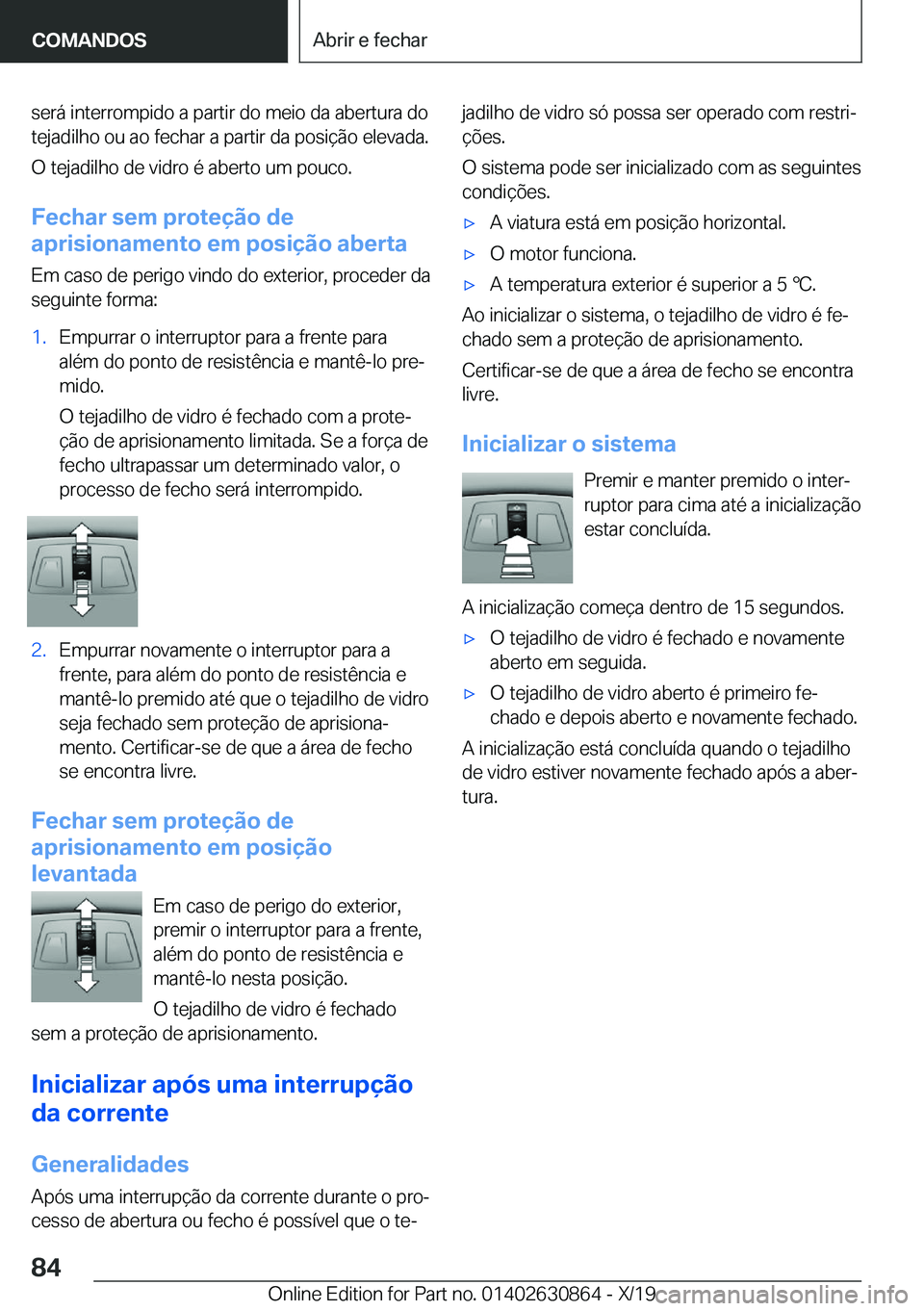 BMW 4 SERIES GRAN COUPE 2020  Manual do condutor (in Portuguese) �s�e�r�á��i�n�t�e�r�r�o�m�p�i�d�o��a��p�a�r�t�i�r��d�o��m�e�i�o��d�a��a�b�e�r�t�u�r�a��d�o�t�e�j�a�d�i�l�h�o��o�u��a�o��f�e�c�h�a�r��a��p�a�r�t�i�r��d�a��p�o�s�i�