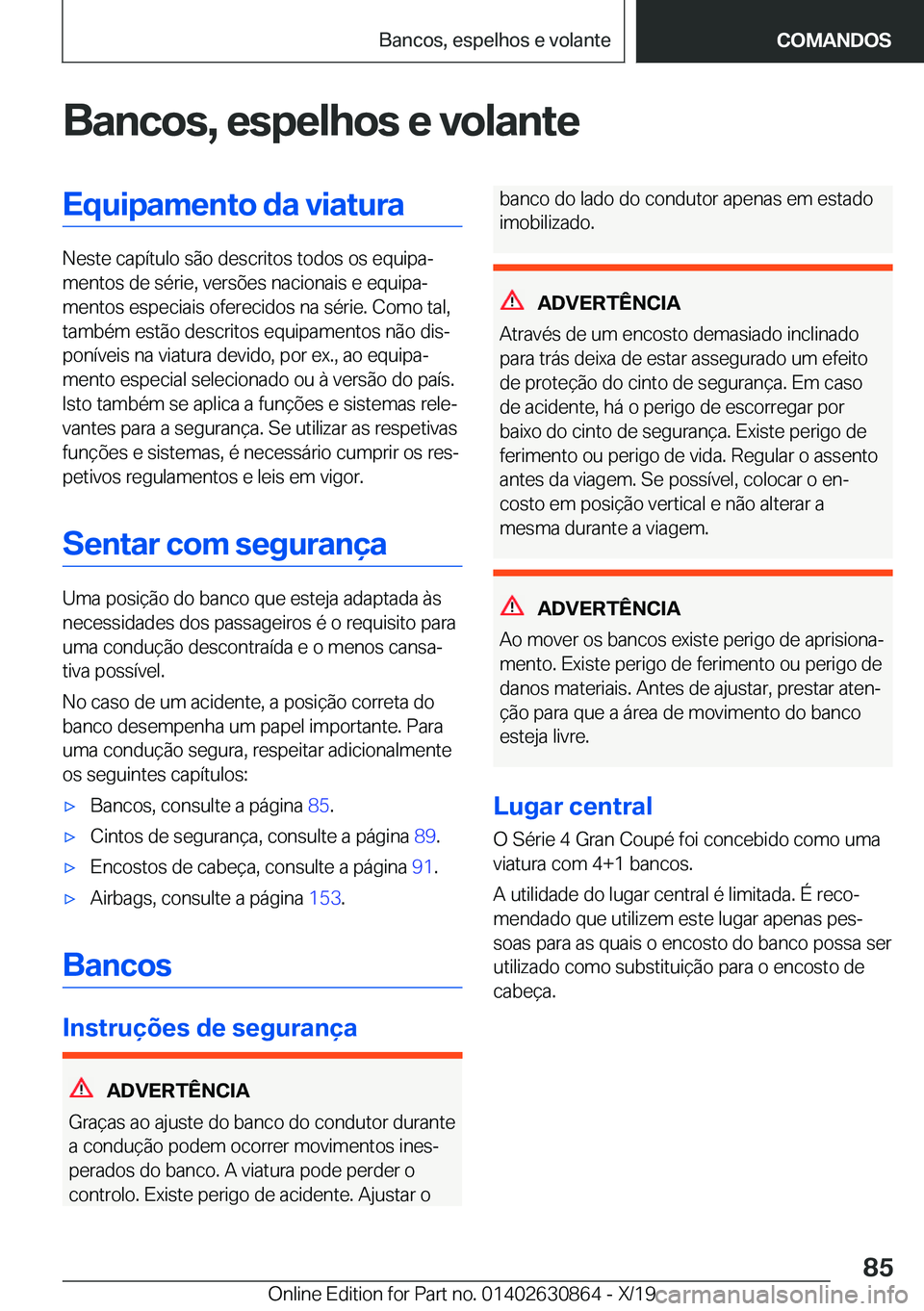 BMW 4 SERIES GRAN COUPE 2020  Manual do condutor (in Portuguese) �B�a�n�c�o�s�,��e�s�p�e�l�h�o�s��e��v�o�l�a�n�t�e�E�q�u�i�p�a�m�e�n�t�o��d�a��v�i�a�t�u�r�a
�N�e�s�t�e��c�a�p�