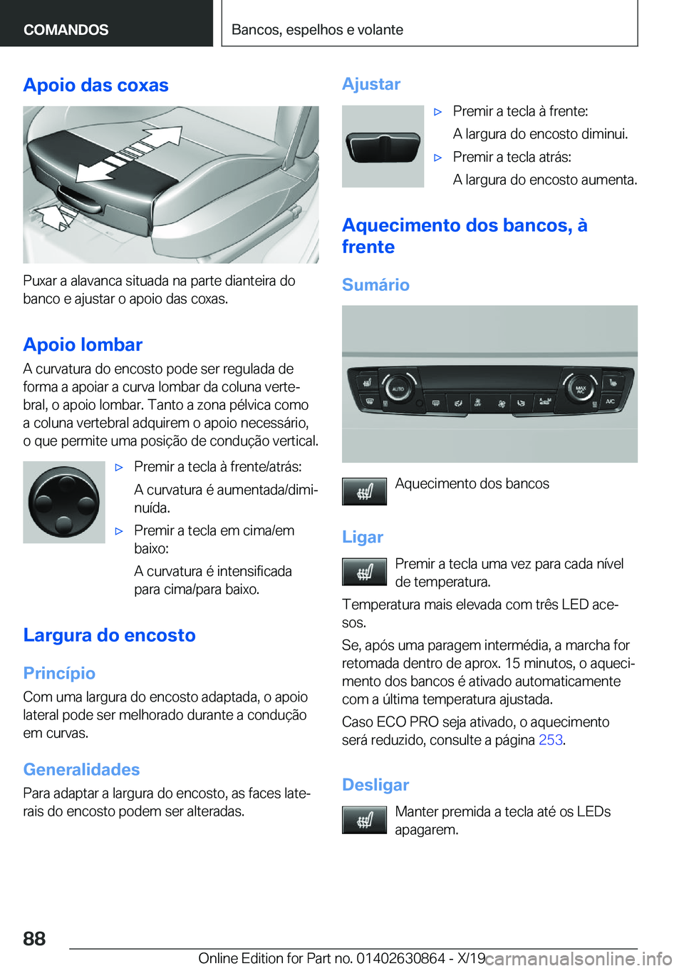 BMW 4 SERIES GRAN COUPE 2020  Manual do condutor (in Portuguese) �A�p�o�i�o��d�a�s��c�o�x�a�s
�P�u�x�a�r��a��a�l�a�v�a�n�c�a��s�i�t�u�a�d�a��n�a��p�a�r�t�e��d�i�a�n�t�e�i�r�a��d�o
�b�a�n�c�o��e��a�j�u�s�t�a�r��o��a�p�o�i�o��d�a�s��c�o�x�a�s�.
�A�p�o�