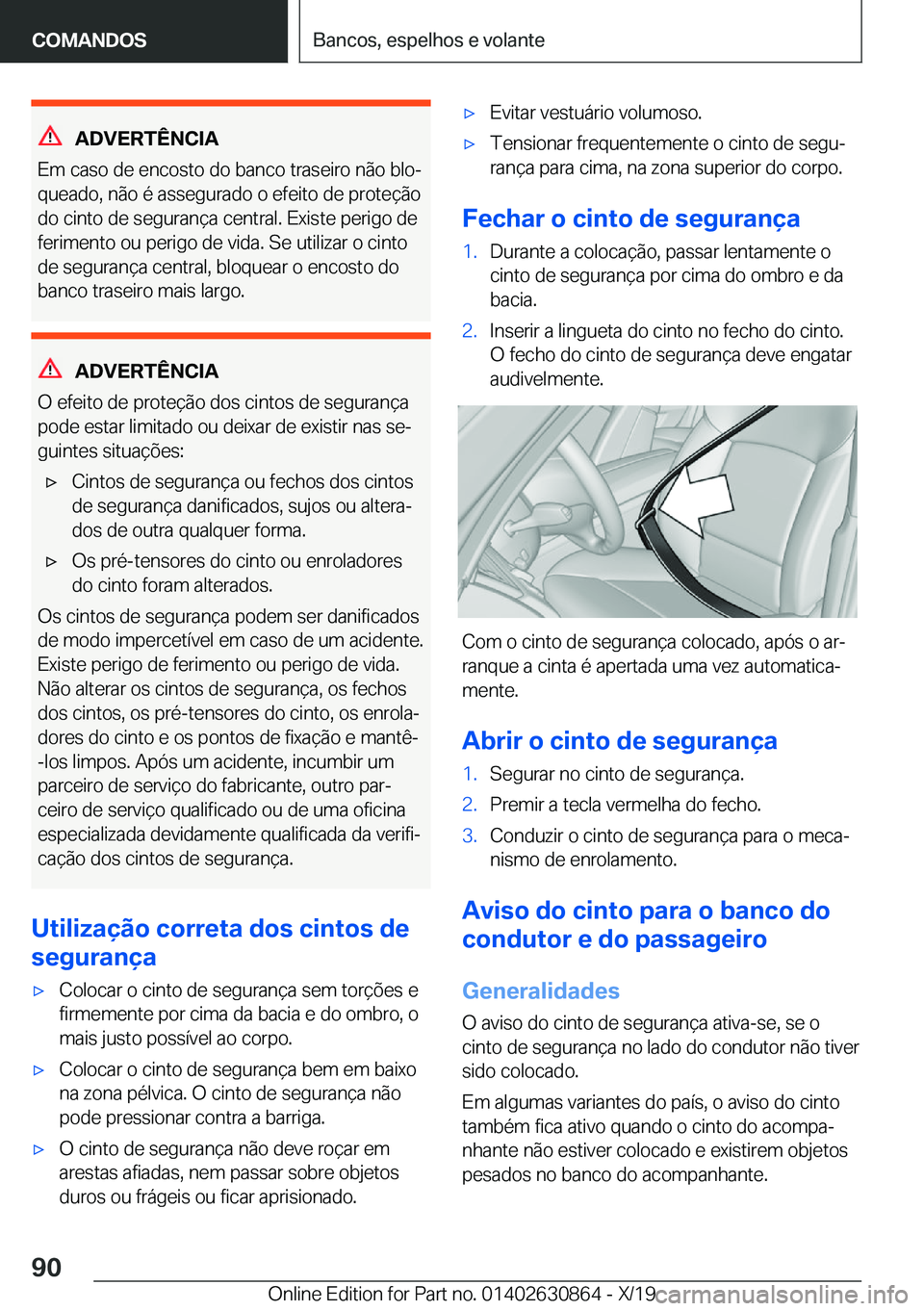 BMW 4 SERIES GRAN COUPE 2020  Manual do condutor (in Portuguese) �A�D�V�E�R�T�Ê�N�C�I�A
�E�m��c�a�s�o��d�e��e�n�c�o�s�t�o��d�o��b�a�n�c�o��t�r�a�s�e�i�r�o��n�ã�o��b�l�oª
�q�u�e�a�d�o�,��n�ã�o��é��a�s�s�e�g�u�r�a�d�o��o��e�f�e�i�t�o��d�e��p�r�o�