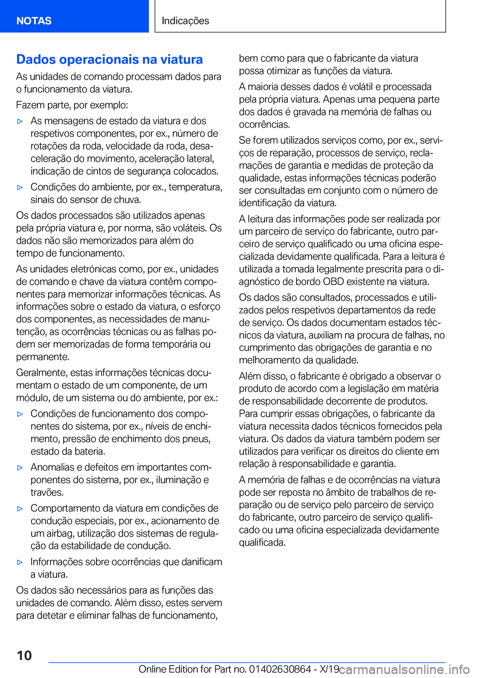 BMW 4 SERIES GRAN COUPE 2020  Manual do condutor (in Portuguese) �D�a�d�o�s��o�p�e�r�a�c�i�o�n�a�i�s��n�a��v�i�a�t�u�r�a
�A�s��u�n�i�d�a�d�e�s��d�e��c�o�m�a�n�d�o��p�r�o�c�e�s�s�a�m��d�a�d�o�s��p�a�r�a
�o��f�u�n�c�i�o�n�a�m�e�n�t�o��d�a��v�i�a�t�u�r�a�.