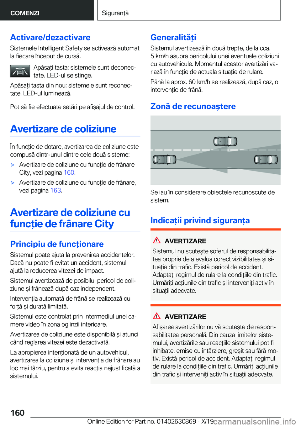 BMW 4 SERIES GRAN COUPE 2020  Ghiduri De Utilizare (in Romanian) �A�c�t�i�v�a�r�e�/�d�e�z�a�c�t�i�v�a�r�e
�S�i�s�t�e�m�e�l�e��I�n�t�e�l�l�i�g�e�n�t��S�a�f�e�t�y��s�e��a�c�t�i�v�e�a�z�
